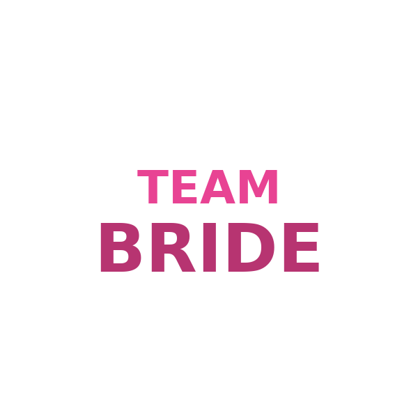 Team Bride